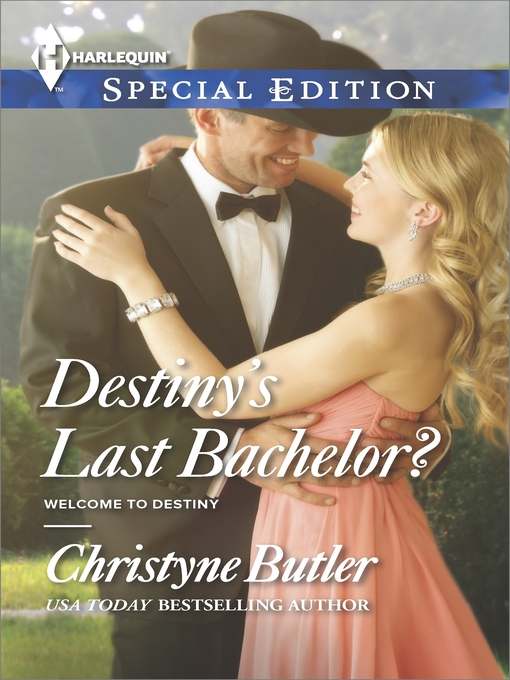 Title details for Destiny's Last Bachelor? by Christyne Butler - Available